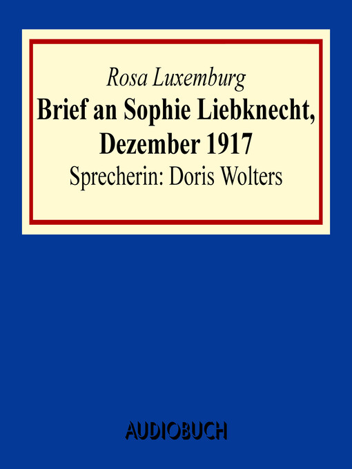 Title details for Brief an Sophie Liebknecht, Dezember 1917 by Rosa Luxemburg - Available
